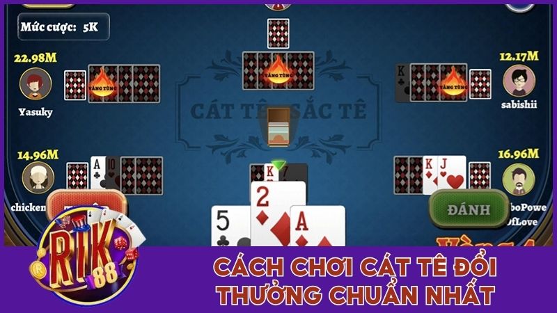 Cách chơi Cát Tê đổi thưởng chuẩn nhất