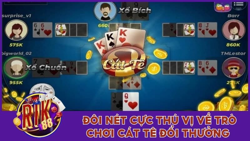 Đôi nét cực thú vị về trò chơi Cát Tê đổi thưởng