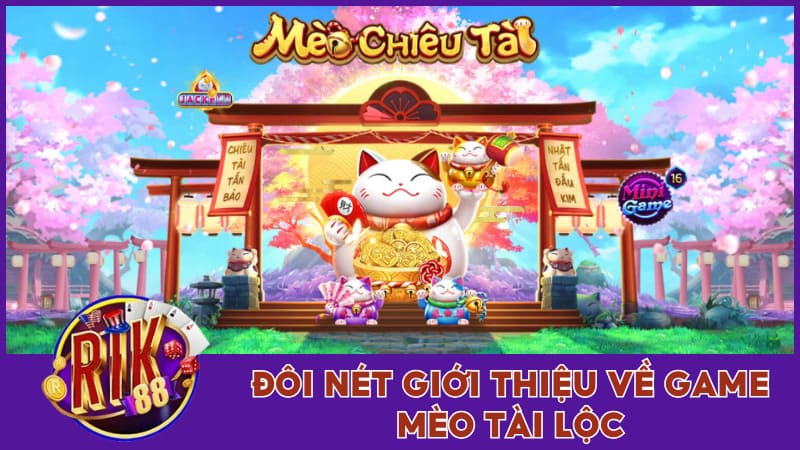 Đôi nét giới thiệu về game Mèo Tài Lộc