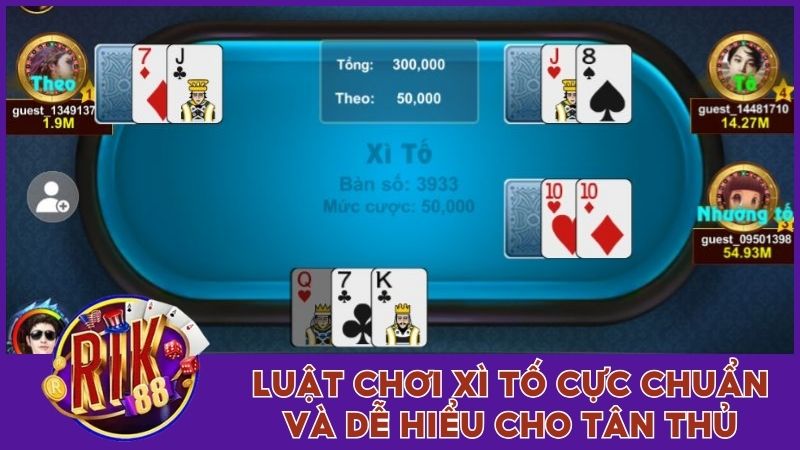 Luật chơi Xì Tố cực chuẩn và dễ hiểu cho tân thủ
