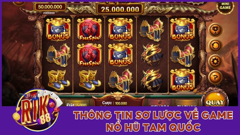 Thông tin sơ lược về game Nổ Hũ Tam Quốc