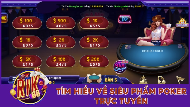 Tìm hiểu về siêu phẩm Poker trực tuyến