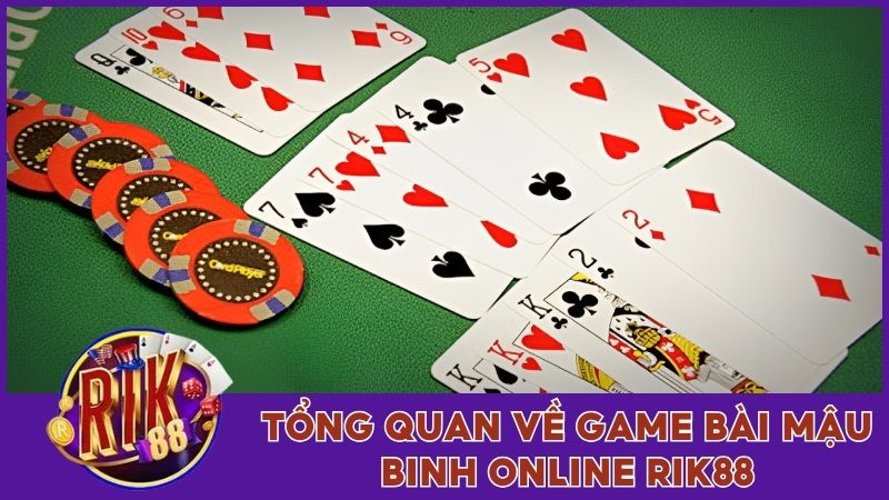 Tổng quan về game bài Mậu Binh Online Rik88